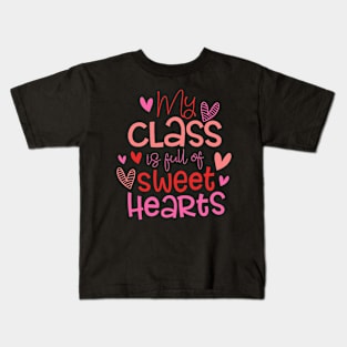 My Class Is Full Of Sweet Heart Teacher Valentine_s Day Kids T-Shirt